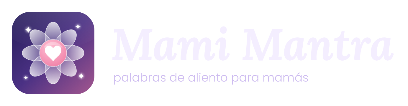 Mami Mantra, palabras de aliento para mamás